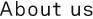 About us